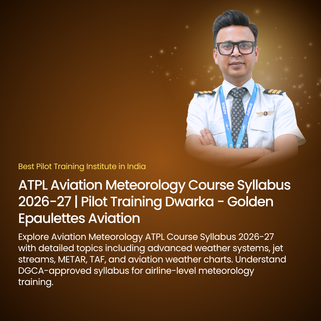 ATPL Aviation Meteorology Course Syllabus 2026-27 | Pilot Training Dwarka - Golden Epaulettes Aviation